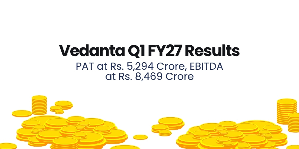 Vedanta Q1 FY27 Results: PAT at Rs. 5,294 Crore, EBITDA at Rs. 8,469 Crore